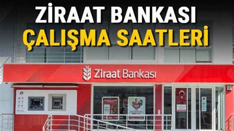 ziraat bankası açılış kapanış saatleri 2017